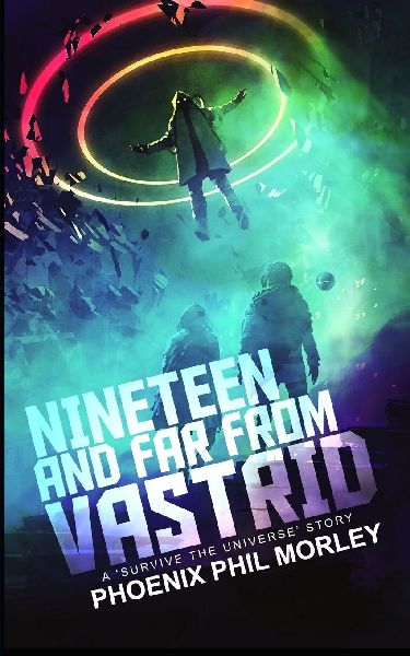 Nineteen and Far From Vastrid: A Survive The Universe Story