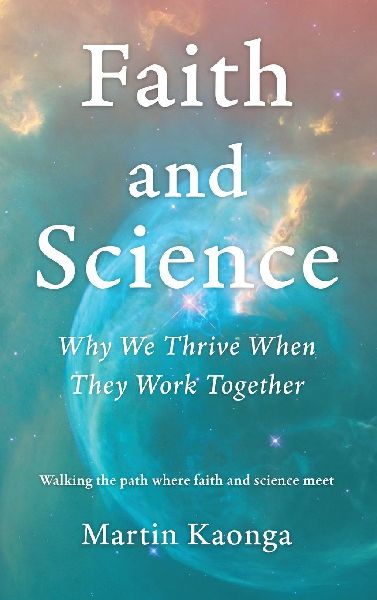Faith and Science: Why We Thrive When They Work Together