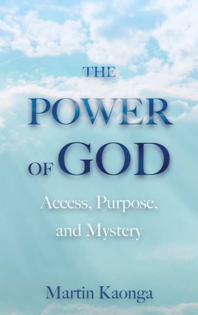 The Power of God: Access, Purpose, and Mystery