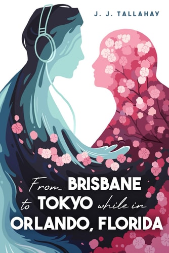 From Brisbane to Tokyo While in Orlando, Florida A Heartfelt YA Novel with Romance, Friendship and Mystery
