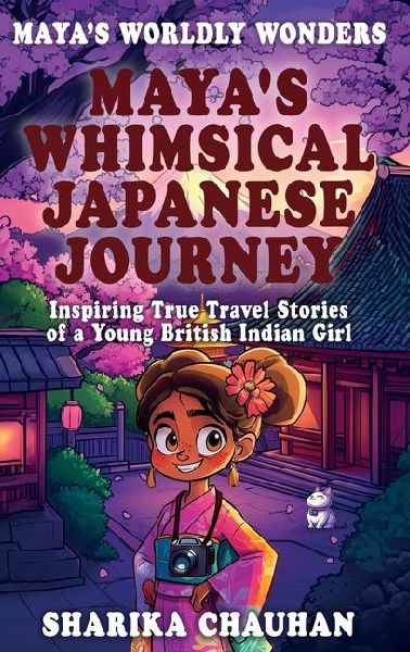 Maya's Worldly Wonders: Maya's Whimsical Japanese Journey