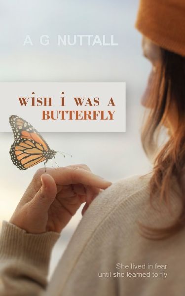 Wish I Was A Butterfly: She Lived In Fear Until She Learned To Fly