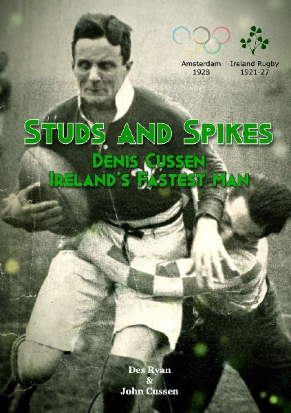 Studs and Spikes: Denis Cussen Irelands Fastest Man