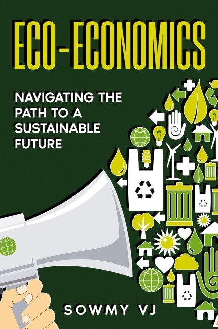 Eco-Economics: Navigating the Path to a Sustainable Future