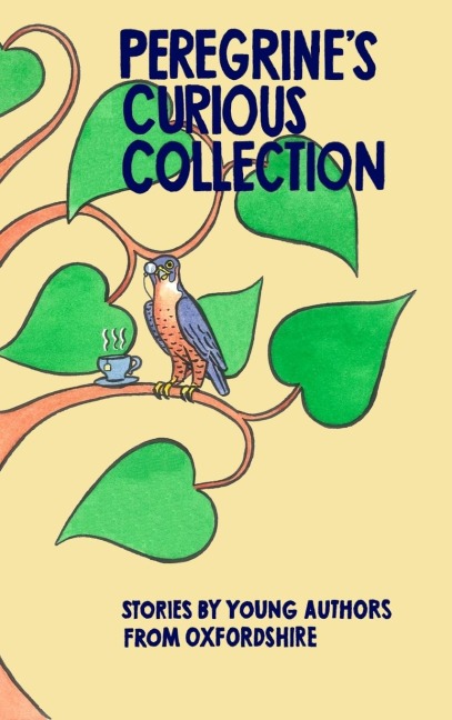 Peregrine's Curious Collection: Stories by Young Authors from Oxfordshire