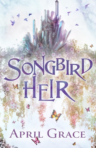 Songbird Heir: A World Of Magic, A World Of Steel (World Of Magic, World Of Steel)