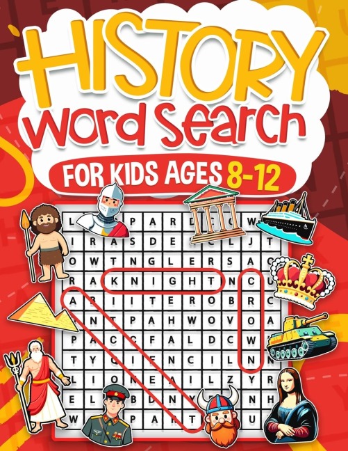 History Word Search for Kids Ages 8-12: Over 100 Fun Puzzles | Kids Activity Book | Search and Find | Help Improve Vocabulary for Children | Themes Including Ancient Greece, Roman Empire, Industrial Revolution Plus Many More | Solutions Included