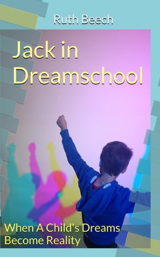 Jack in Dreamschool When A Child's Dreams Become Reality