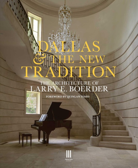Dallas & the New Tradition: The Architecture of Larry E. Boerder