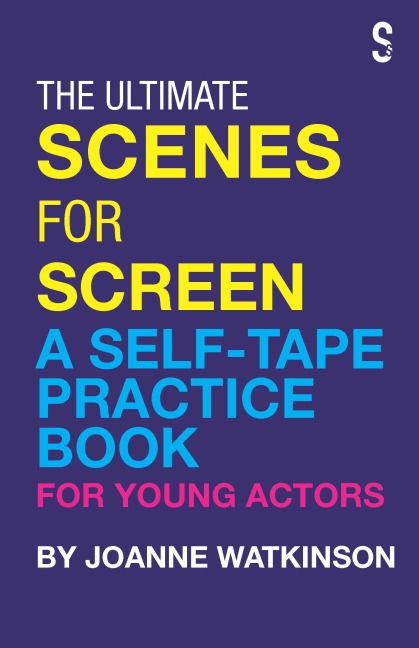 The Ultimate Scenes for Screen: A Self-Tape Practice Book for Young Actors