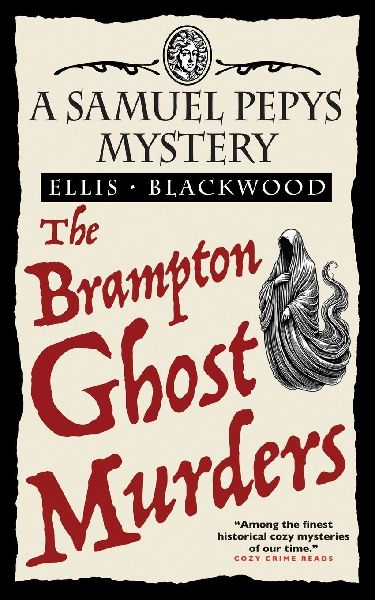 The Brampton Ghost Murders: The Samuel Pepys Mysteries Book 7