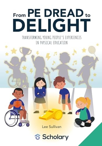 From PE Dread to Delight Transforming Young People's Experiences in Physical Education