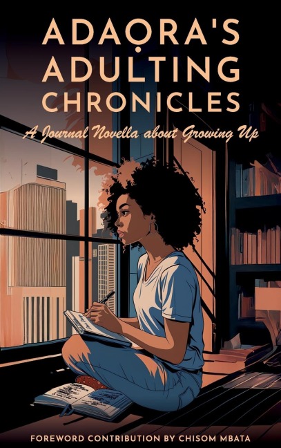 Adaora's Adulting Chronicles: A Journal Novella about Growing Up