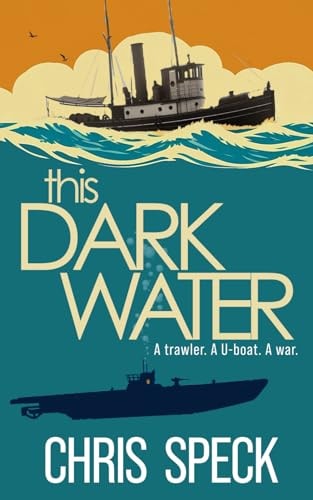 This Dark Water A Trawler. A U-boat. A War.