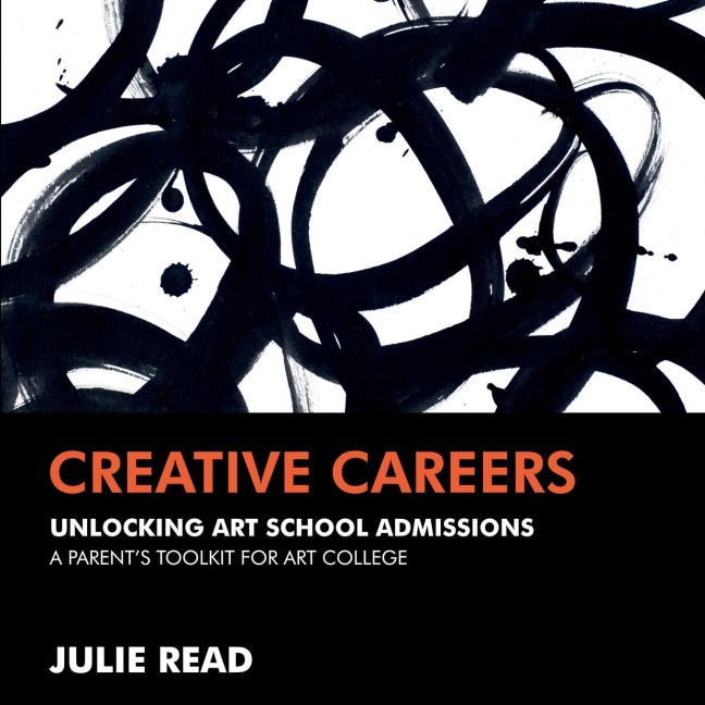 Creative Careers: Unlocking Art School Admissions: A Parent's Toolkit for Art College