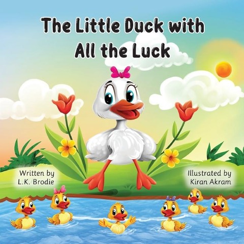 The Little Duck with All the Luck: A children's book about luck, growing, family, and adventure