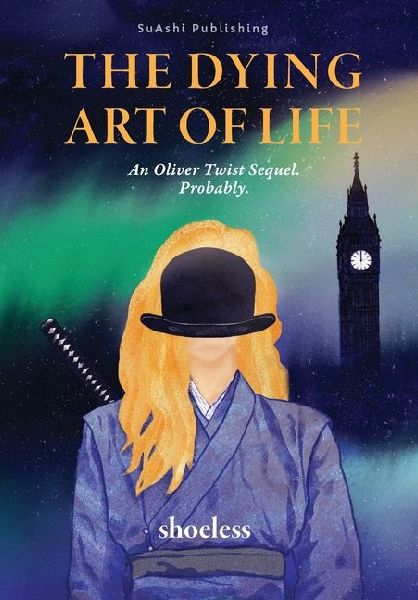 The Dying Art of Life: An Oliver Twist Sequel. Probably.