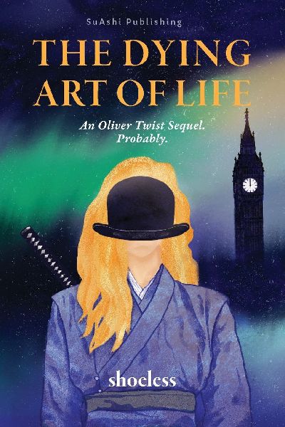 The Dying Art of Life: An Oliver Twist Sequel. Probably.