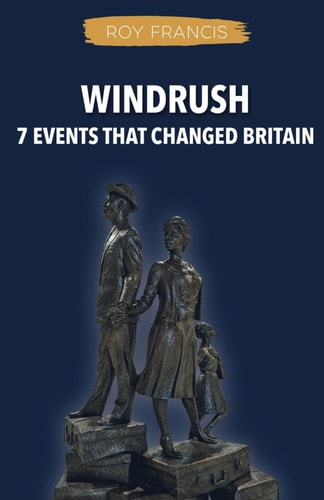 Windrush 7 Events That Changed Britain