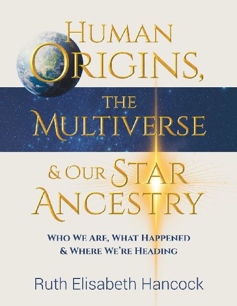 Human Origins, The Multiverse & Our Star Ancestry