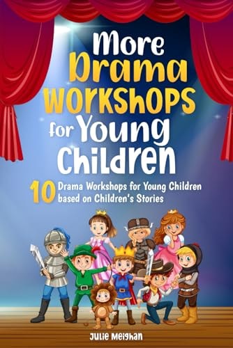 More Drama Workshops for Children 10 Drama Workshops for Children Based on Children's Stories