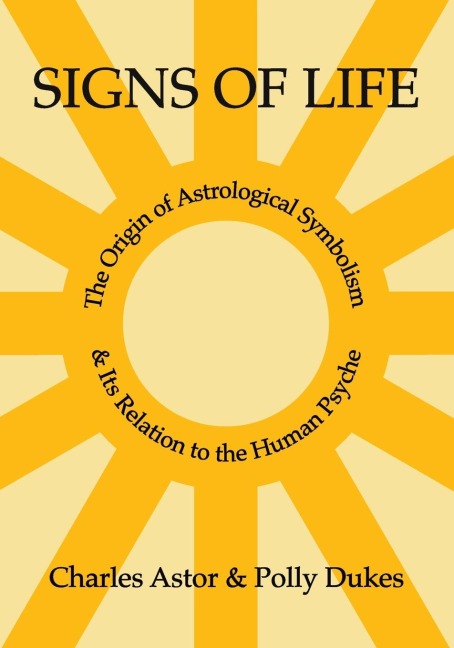Signs of Life: The Origin of Astrological Symbolism and Its Relation to the Human Psyche