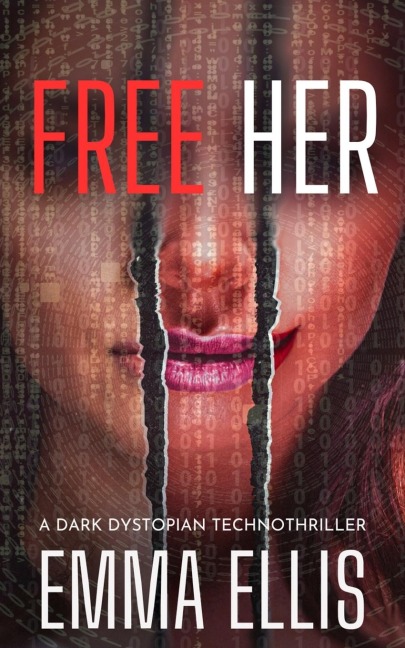 Free Her: A dark dystopian technothriller