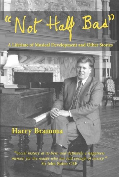 Not Half Bad: A lifetime of musical development and other stories