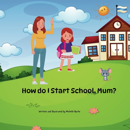 "How Do I Start School, Mum?"