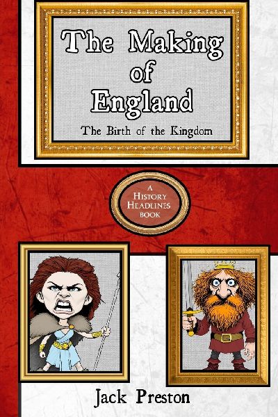 The Making of England: The Birth of the Kingdom