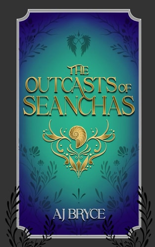 The Outcasts of Seanchas The Novella of Romance, Secrets and Magic.
