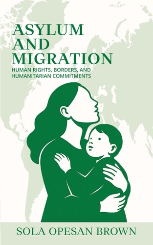 Asylum and Migration Human Rights, Borders, and Humanitarian Commitments