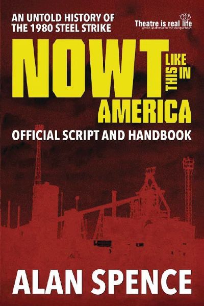 Nowt Like This in America: AN UNTOLD HISTORY OF THE 1980 STEEL STRIKE.