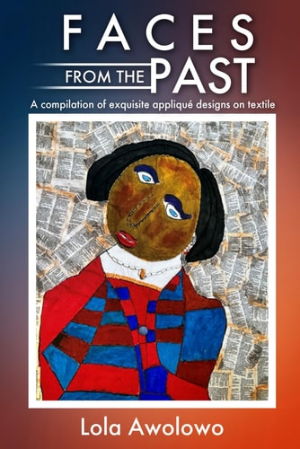 Faces from the Past A Compilation of Exquisite Appliqué Designs on Textile