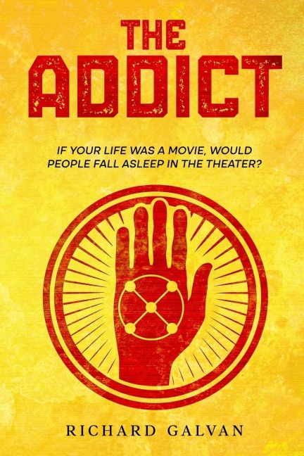 The Addict: If your life was a movie, would people fall asleep in the theater?