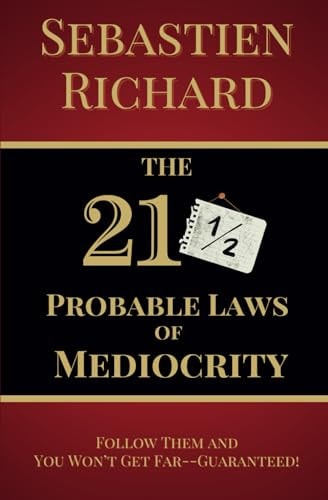 The 211/2 Probable Laws of Mediocrity Follow Them and You Won't Get Far-Guaranteed! Personal Growth Satire Book, Self-Help Humor and Funny Personal Development