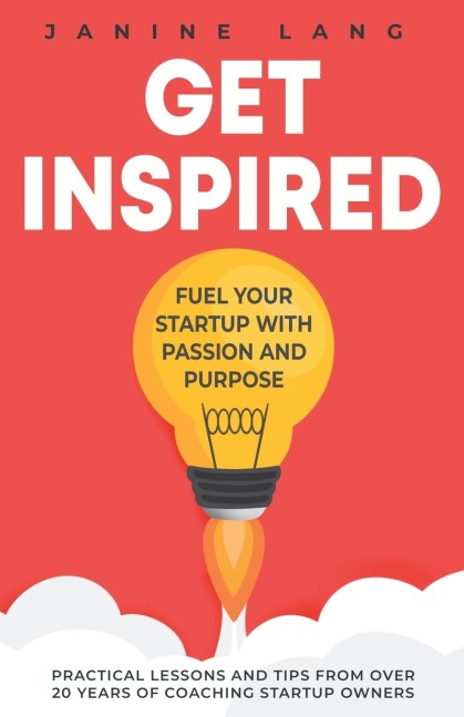 GET INSPIRED: Fuel Your Startup with Passion and Purpose