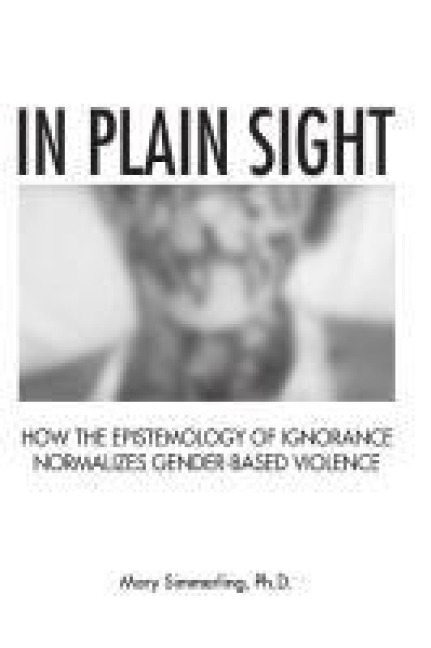 In Plain Sight: How the Epistemology of Ignorance Normalizes Gender-Based Violence