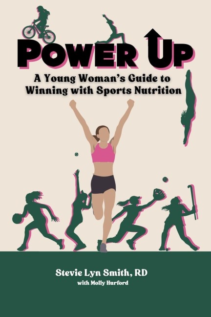 Power Up: A Young Womans Guide to Winning with Sports Nutrition