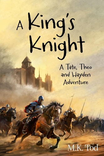 A King's Knight A Tate, Theo and Hayden Adventure