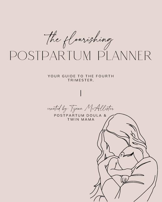 Flourishing Postpartum Planner: Your Guide to The Fourth Trimester
