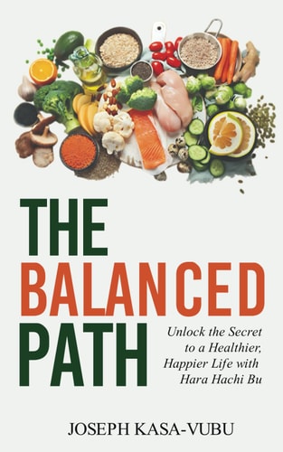 The Balanced Path Unlock the Secret to a Healthier, Happier Life with Hara Hachi Bu