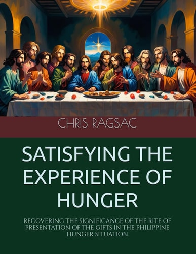 Satisfying the Experience of Hunger Recovering the Significance of the Rite of Presentation of the Gifts in the Philippine Hunger Situation