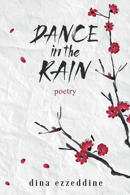 Dance in the Rain: Haikus and Poetry for the soul