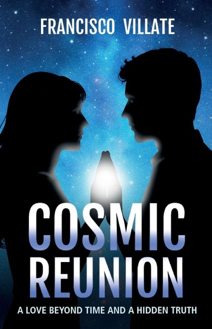 COSMIC REUNION: A love Beyond Time and a Hidden Truth