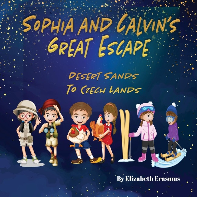 Sophia and Calvins Great Escape: Desert Sands To Czech Lands: Desert Sands To Czech Lands: Desert Sands To Czech Land: Desert Sand To Czech Land