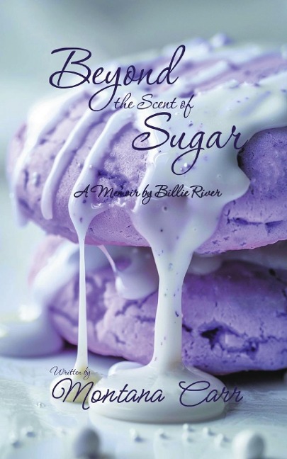 Beyond the Scent of Sugar A Memoir by Billie Rivers
