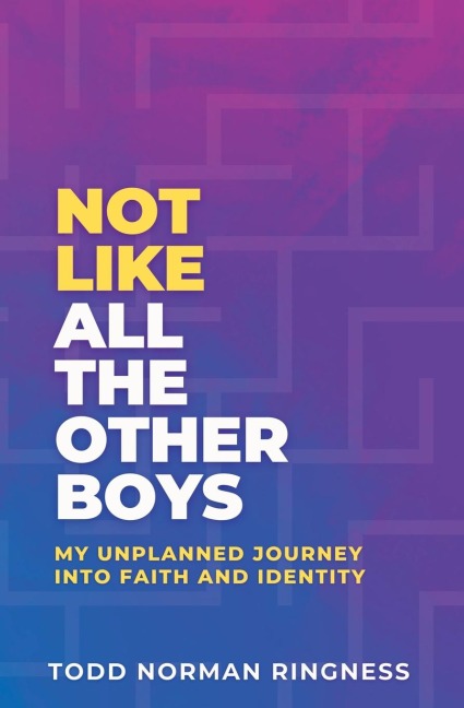 Not Like All the Other Boys: My Unplanned Journey Into Faith and Identity