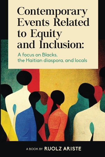 Contemporary Events Related to Equity and Inclusion A Focus on Blacks, the Haitian Diaspora, and Locals