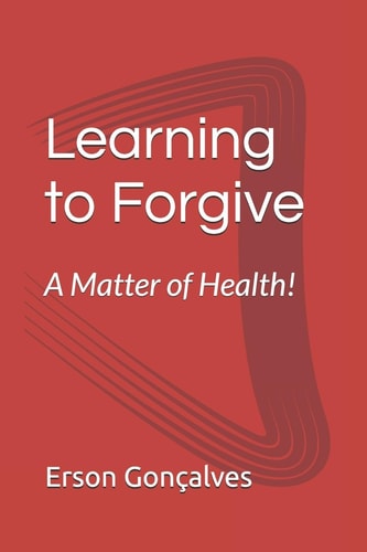 Learning to Forgive. . a Matter of Health!